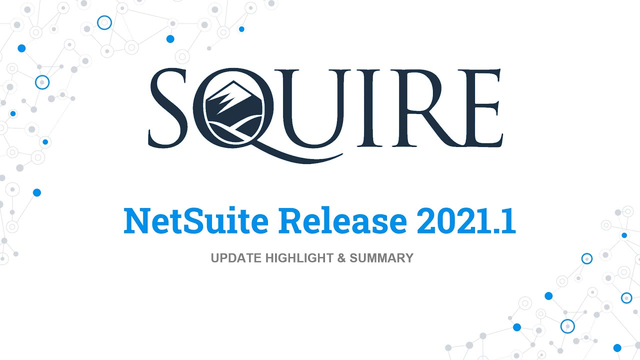 NetSuite Release 2021.1 Update Summary