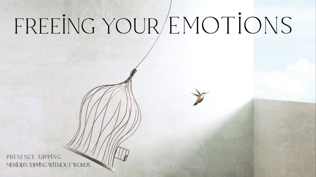 Freeing Your Emotions - Presence Tapping