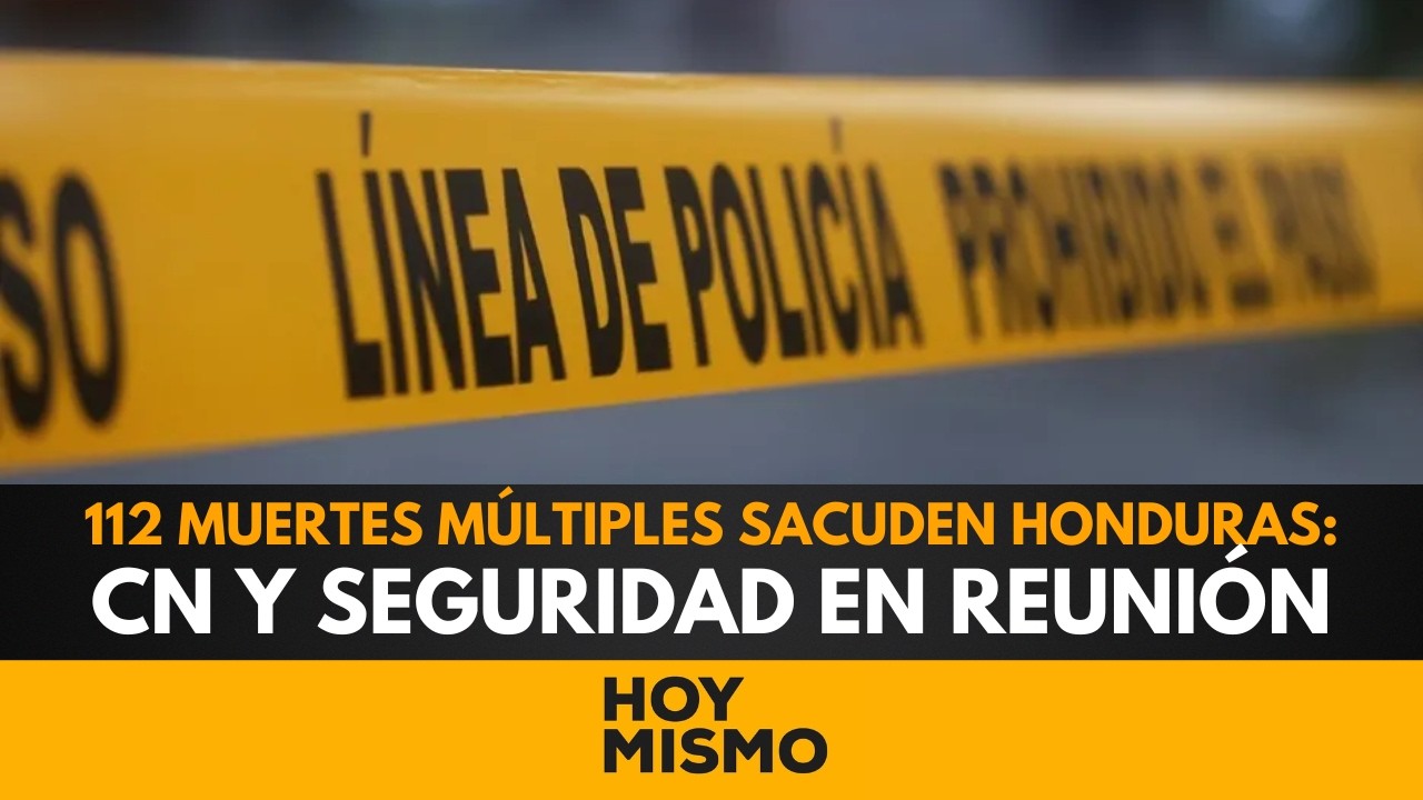 112 muertes múltiples sacuden Honduras: Congreso y Seguridad en reunión de emergencia