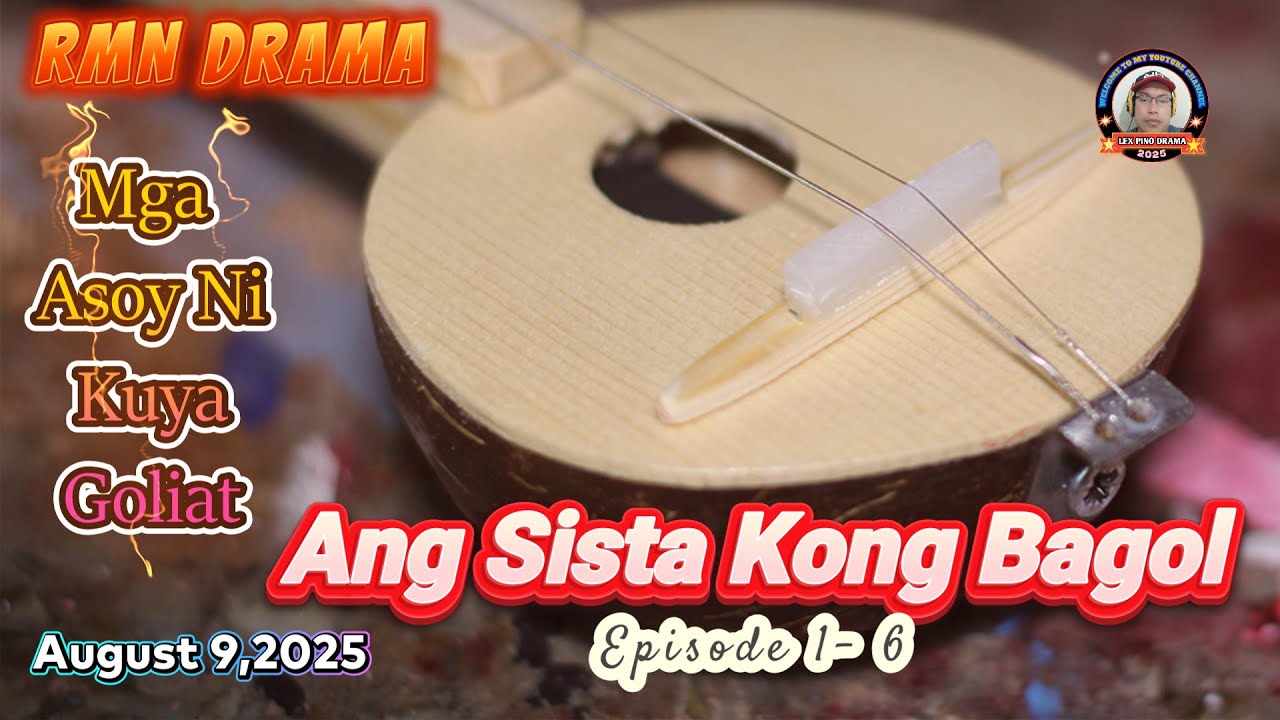 MGA ASOY NI KUYA GOLIAT * Ep.1 -6 * Ang Sista Kong Bagol * August 9,2025