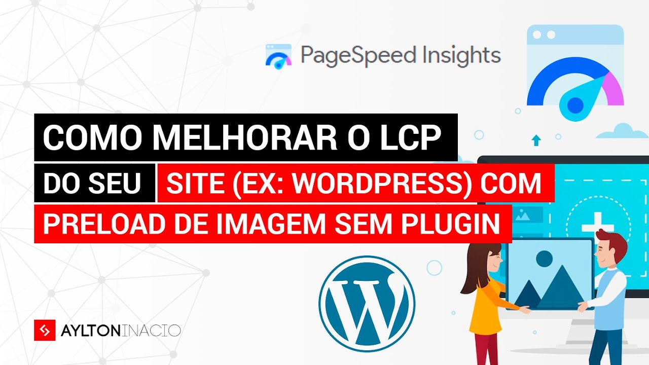 Como melhorar o LCP do seu site (ex: WordPress) com preload de imagem sem plugin