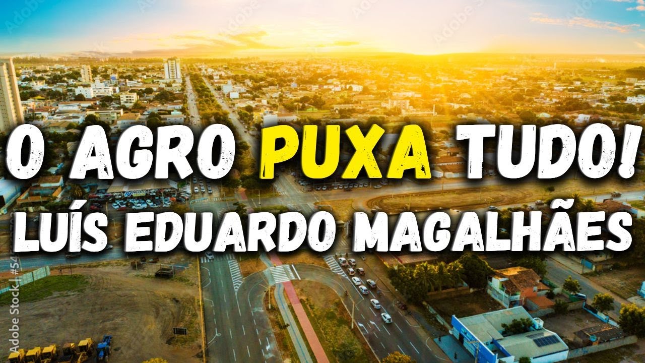 CAPITAL DO AGRO BAIANO: por que LUÍS EDUARDO MAGALHÃES atrai tanto investimento!