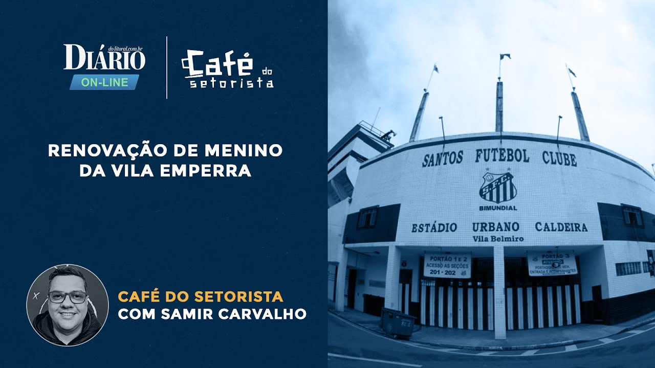 Caf&eacute; do Setorista | Renova&ccedil;&atilde;o de Menino da Vila emperra