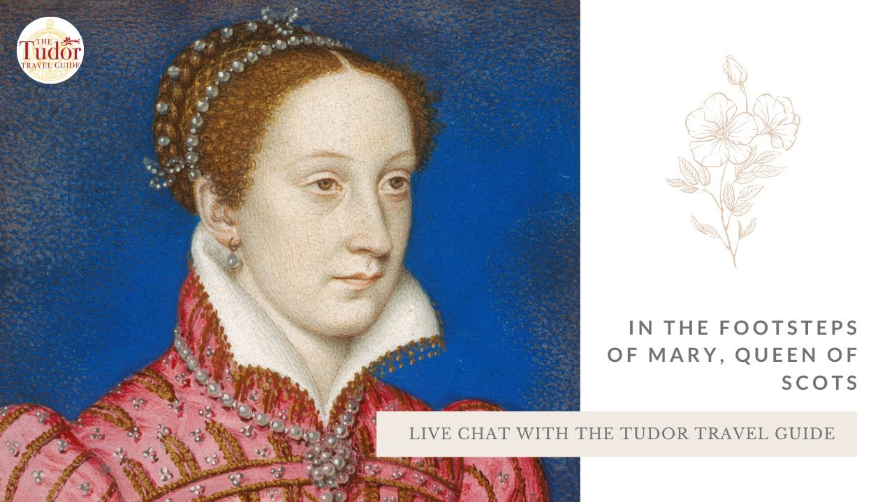 Mary, Queen of Scots: Castles and Palace - Live Chat with The Tudor Travel Guide (Repost)