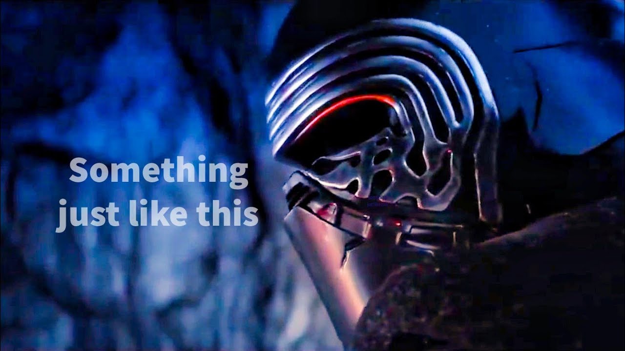 Something Just Like This || Kylo Ren