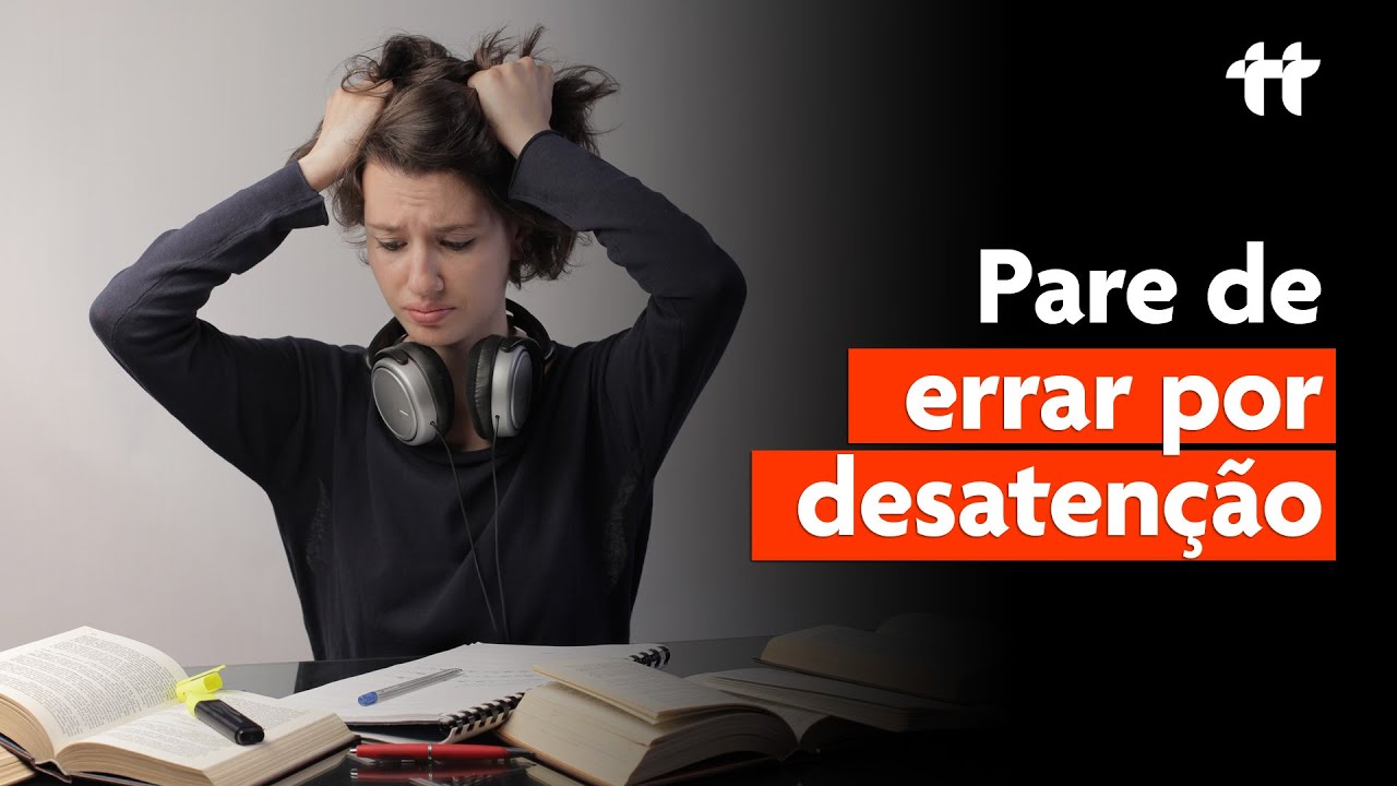 Pare de errar questões por DESATENÇÃO (4 dicas práticas)