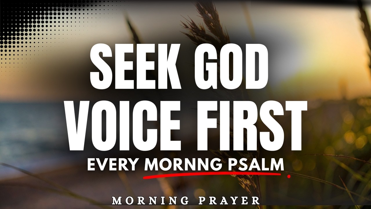 Psalm 5 | Seeking God's Voice Before the Day Begins | Morning Prayer