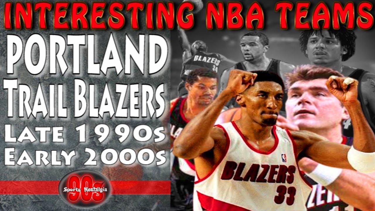 Interesting NBA Teams, The Portland Trail Blazers in the late 90s and early 2000s
