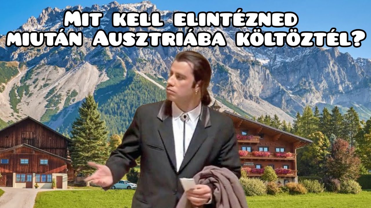 Mit intézz el, miután Ausztriába költöztél.