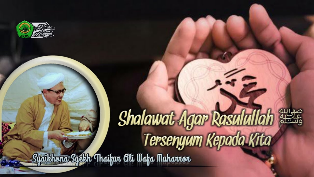 SHOLAWAT YANG MEMBUAT RASULULLAH ﷺ TERSENYUM PADAMU | KH. THAIFUR ALI WAFA
