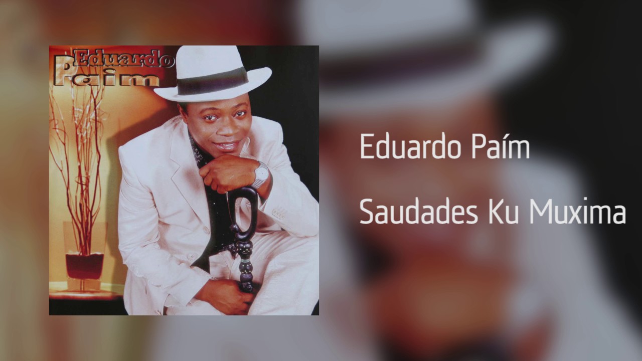 Eduardo Paím - Saudades Ku Muxima [Áudio]