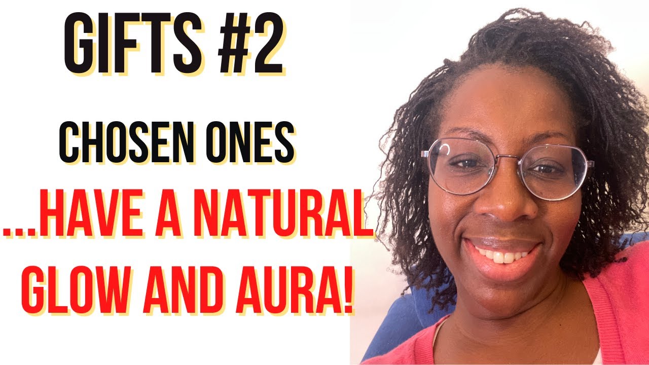 CHOSEN ONES GIFT#2-  A NATURAL GLOW AND AURA #chosen #chosenones #wisdom #glow