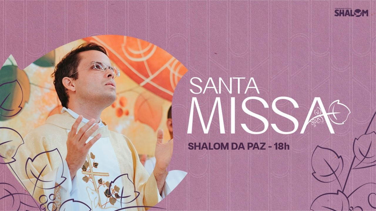 Santa Missa AO VIVO | 18h | Shalom da Paz – Comunidade Católica Shalom 28.02.2026