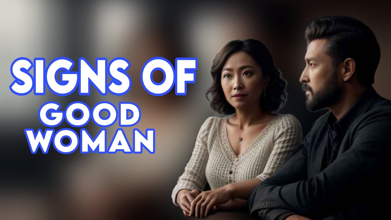 10 Signs of a Good Woman | How to Identify a Quality Partner