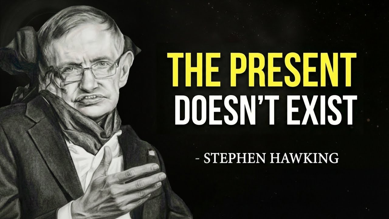 Stephen Hawking Explains The Big Misconception About THE PRESENT