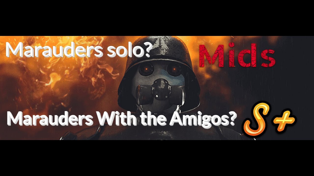 Marauders Solo? Mids. Marauders With the Amigos? S+