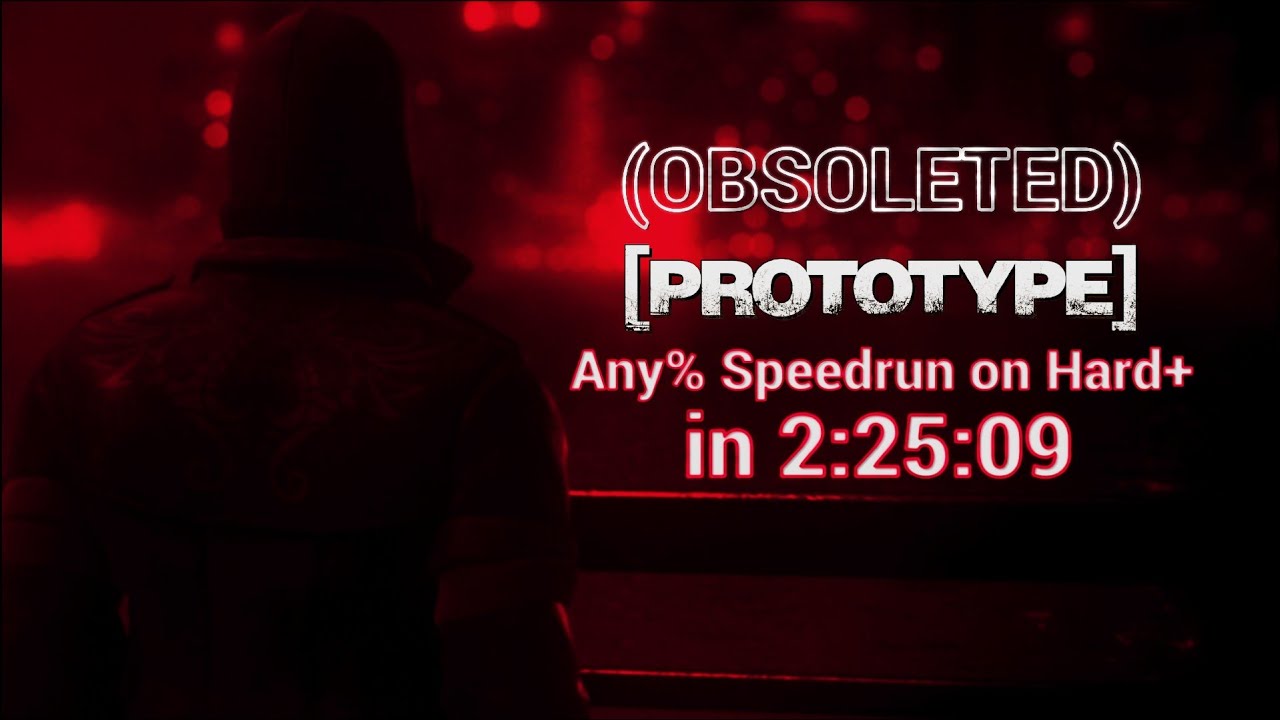 [PROTOTYPE] Any% Speedrun on Hard+ in 2:25:09 [Obsoleted]