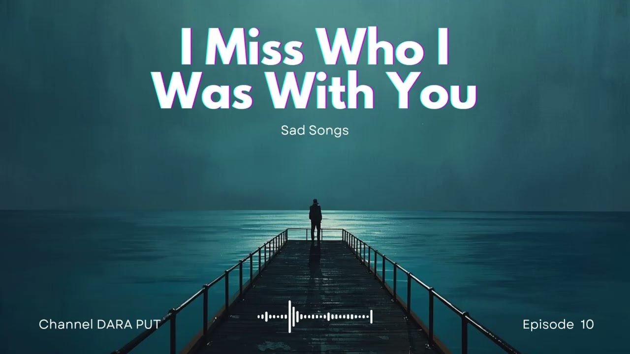 I Miss Who I Was With You Newest Heartbreak Ballads || English Sad Songs🔥
