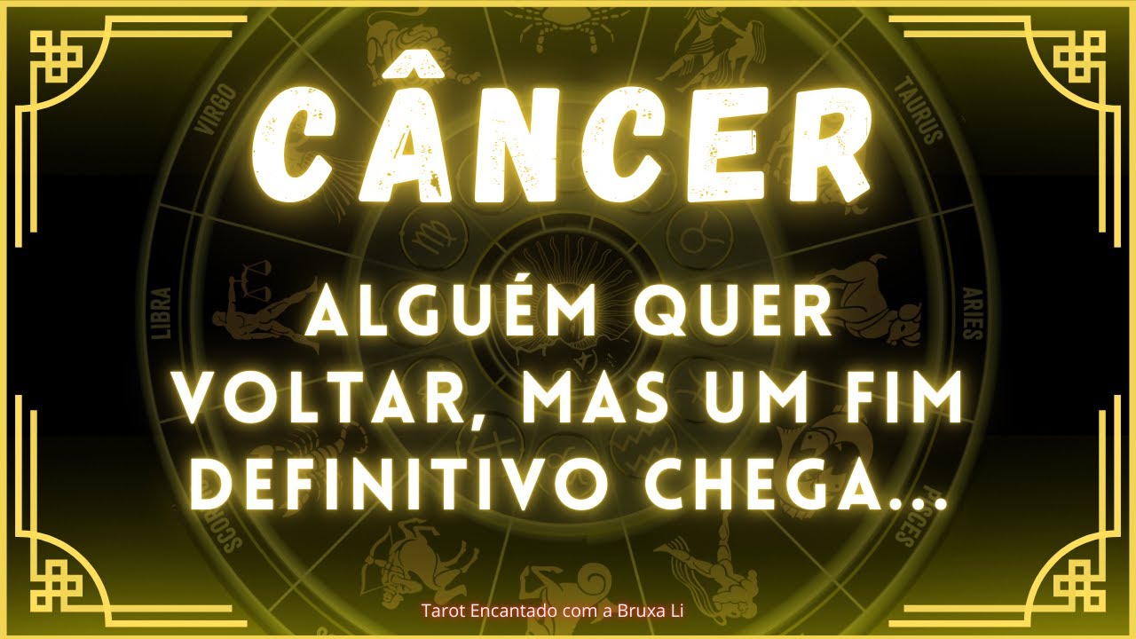 CÂNCER♋ALGUÉM QUER VOLTAR, MAS UM FIM DEFINITIVO CHEGA