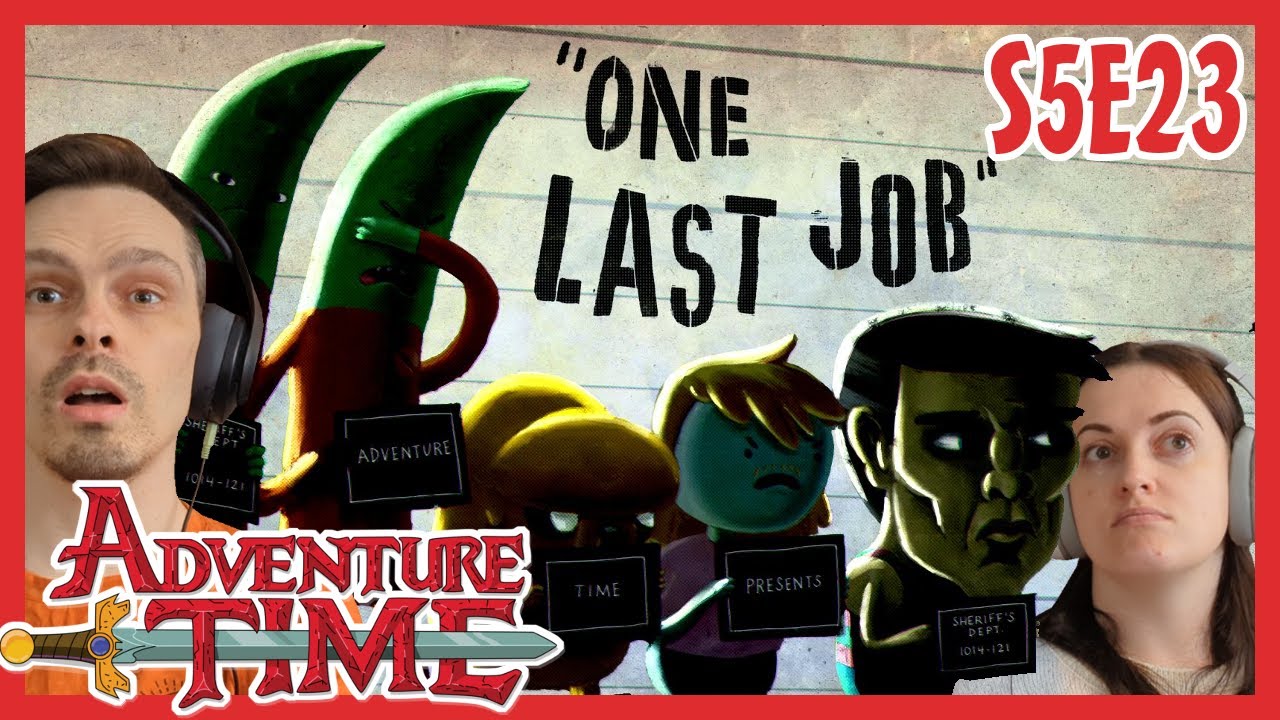 Adventure Time REACTION // Season 5 Episode 23 // One Last Job
