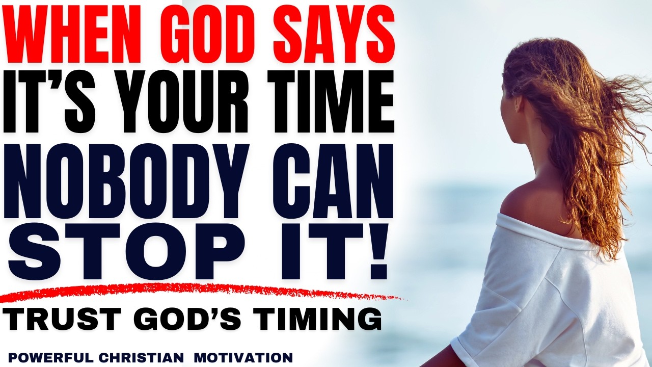 When God Says Its Your Time, Nobody Can Stop It | Trust God's Timing (Christian Motivation)