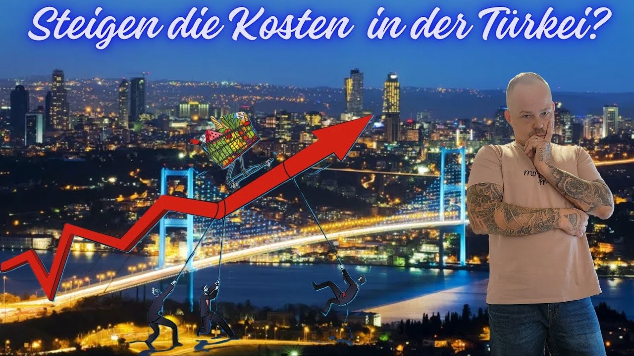 Steigen die Kosten wirklich in der Türkei?