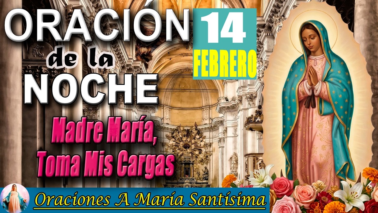 Oración de la Noche de Hoy 14 de Febrero 2026 _ La Virgen María Intercede por tu Milagro