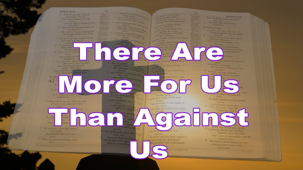 There Are More For Us Than Against Us