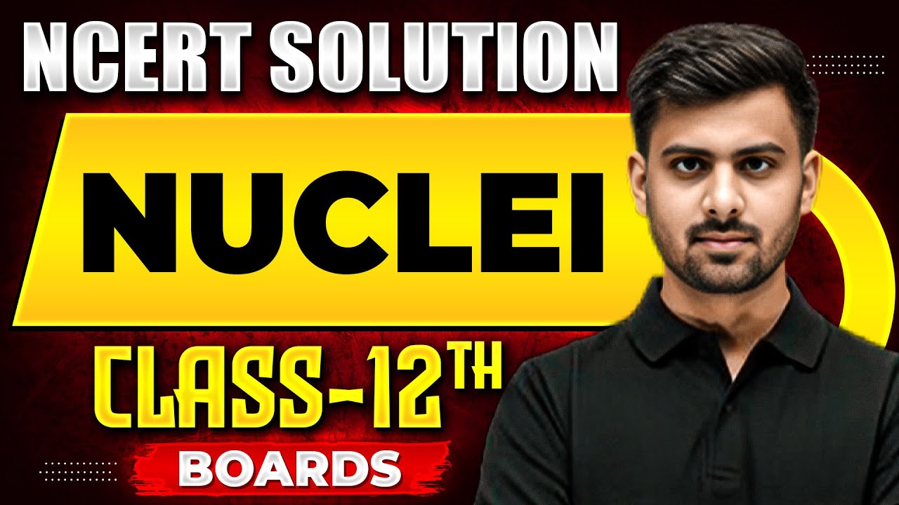 NUCLEI - NCERT Solutions | PHYSICS Chapter 13 | Class 12th Boards