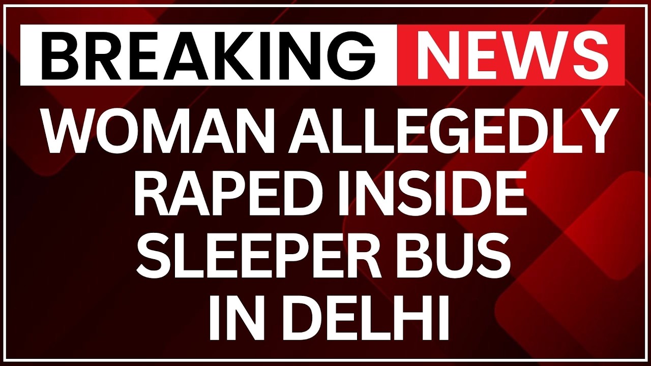 Delhi Horror: Woman Allegedly Raped Inside Sleeper Bus, Driver-Conductor Arrested | NewsX