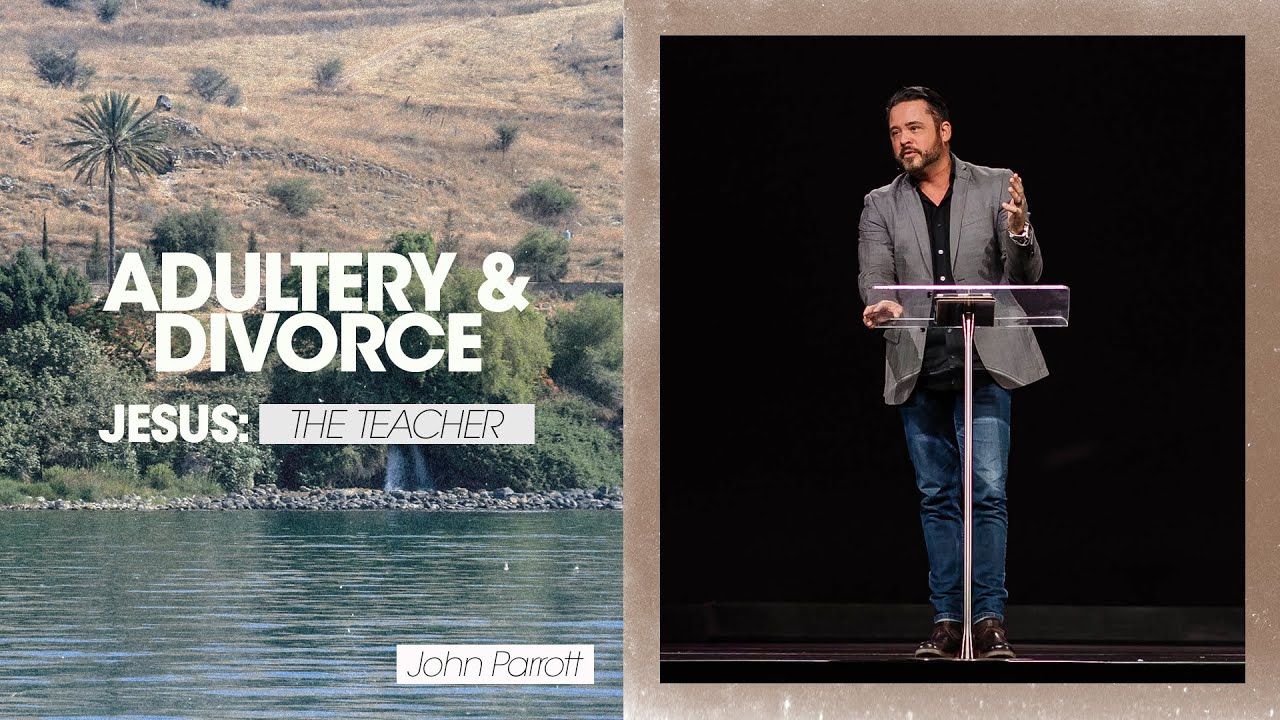 Jesus: The Teacher | Adultery & Divorce - John Parrott