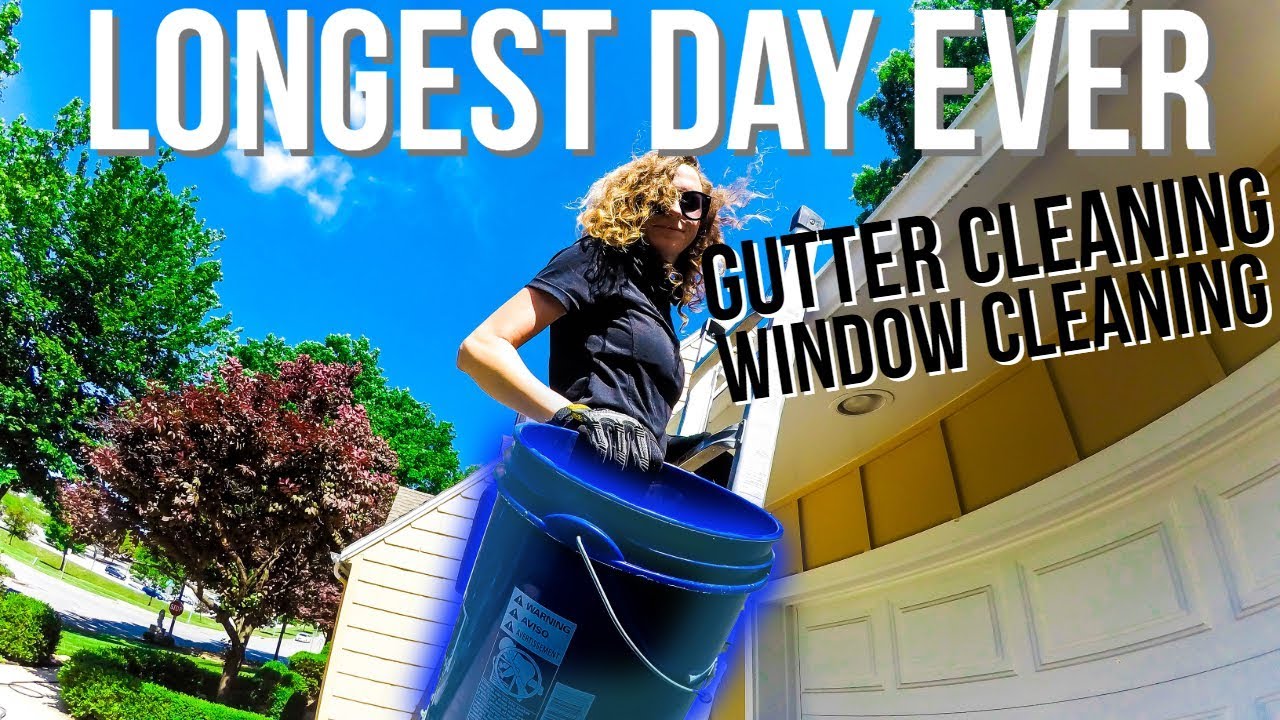 Longest Day Ever Cleaning Gutters & Windows
