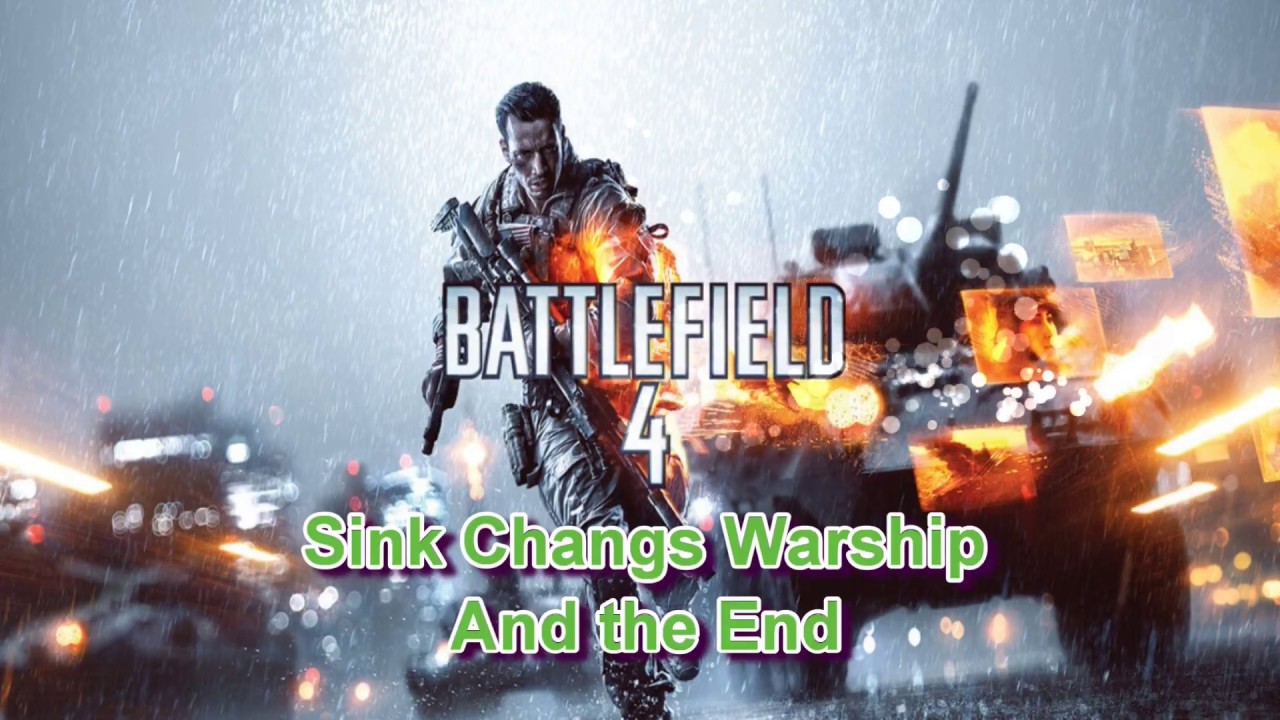 Battlefield 4 GamePlay Part 34 Sink Changs Warship And the End