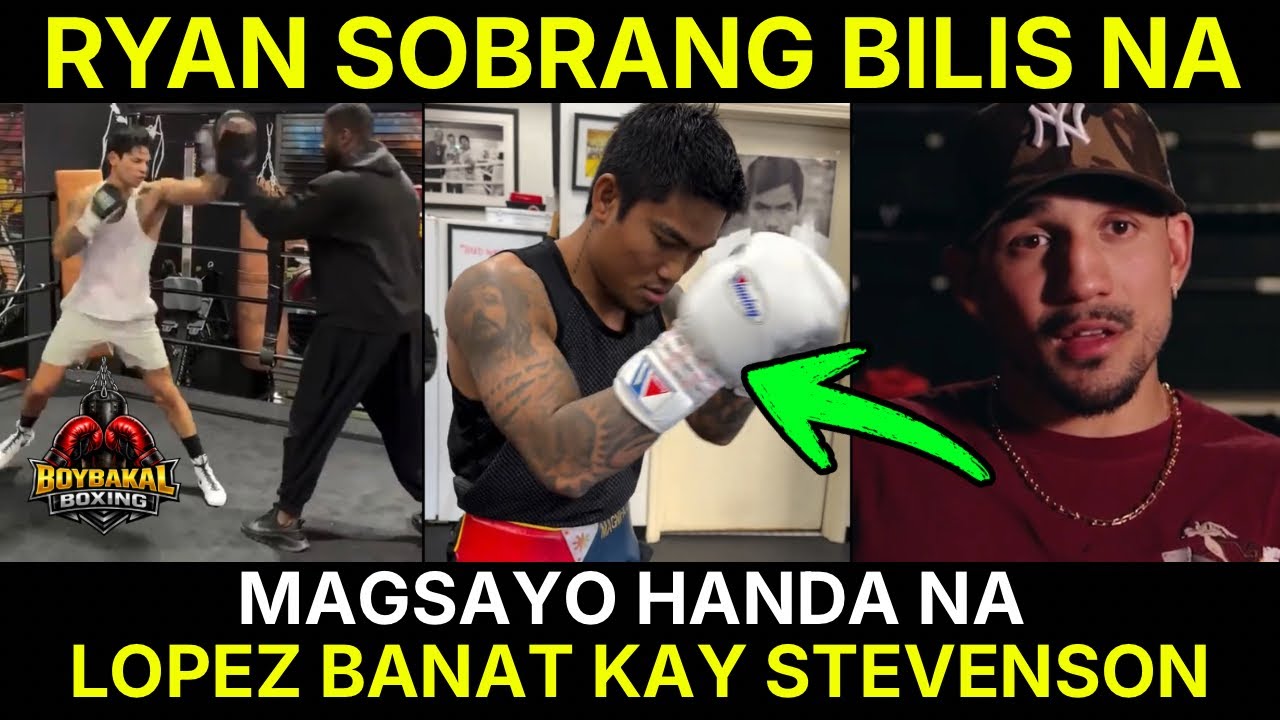 Ryan Garcia Sobrang BILIS Na | Magsayo Handa Na | Lopez Banat Kay Stevenson | Updates