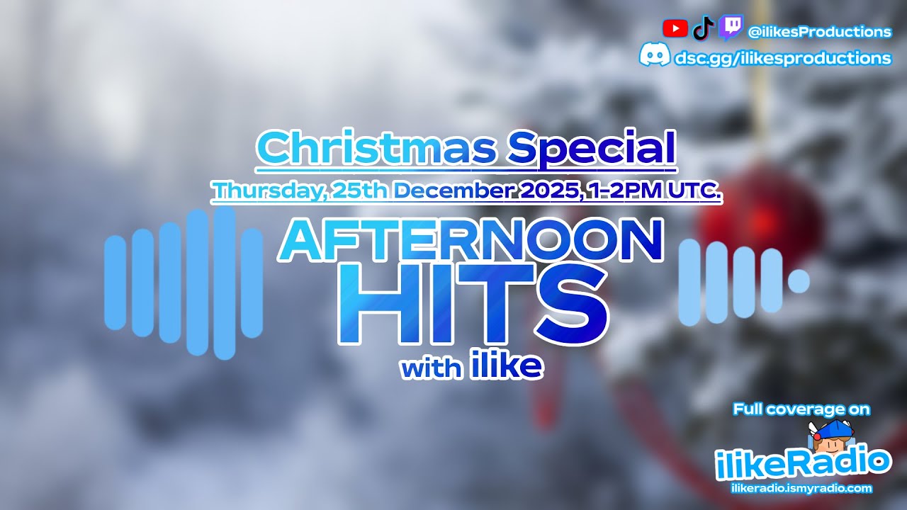 📻 | ilikeRadio's Afternoon Hits Christmas Special : December 25th, 2025 @ 1:00PM