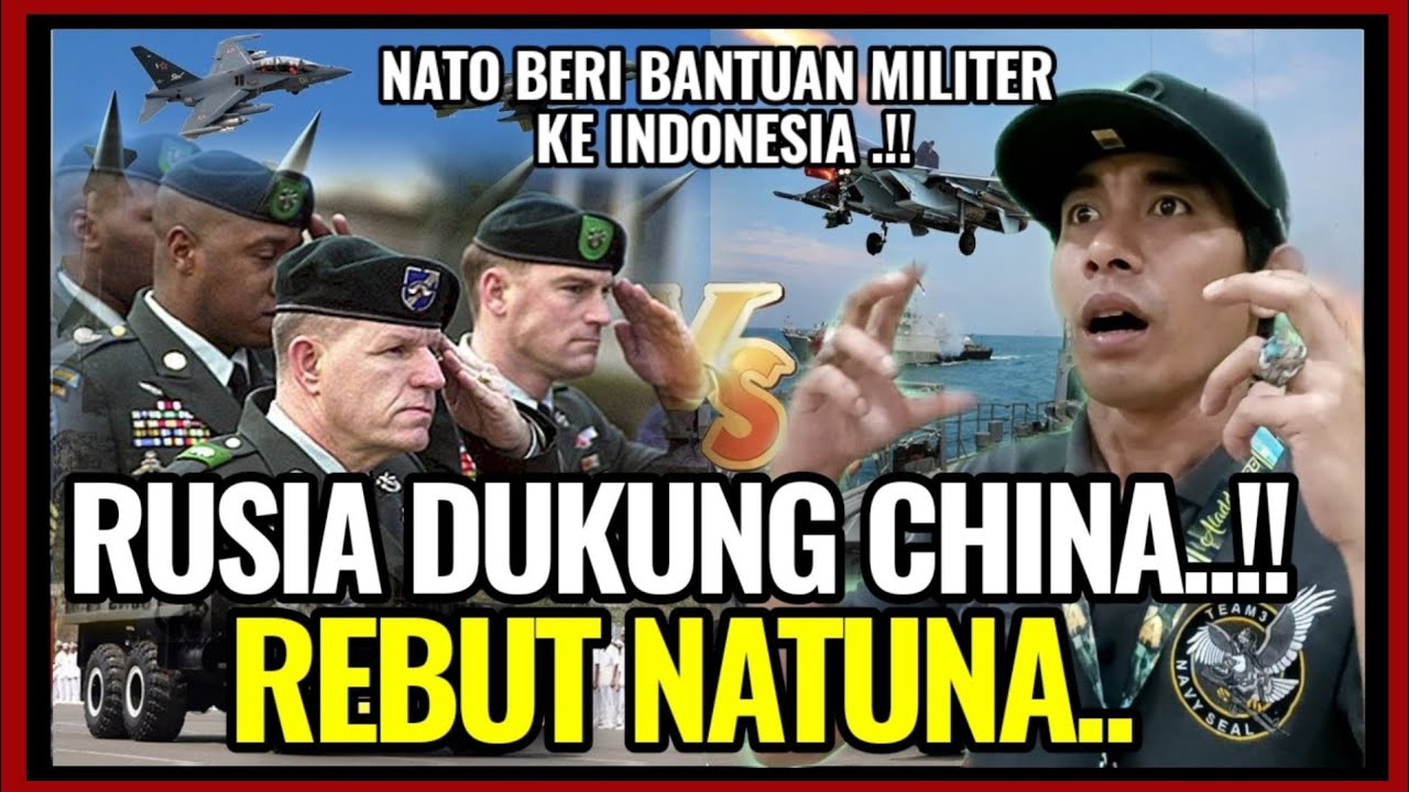 PERANG KEMBALI PECAH!!RUSIA DUKUNG CHINA REBUT NATUNA,NATO BERI BANTUAN MILITER KE INDONESIA.