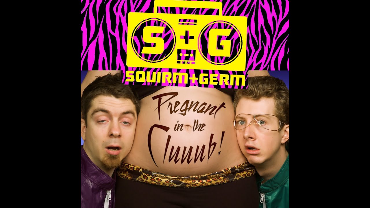 Pregnant in the Club - Music Video - Squirm and Germ
