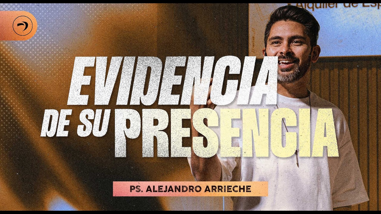 Evidencia de Su Presencia - Ps. Alejandro Arrieche