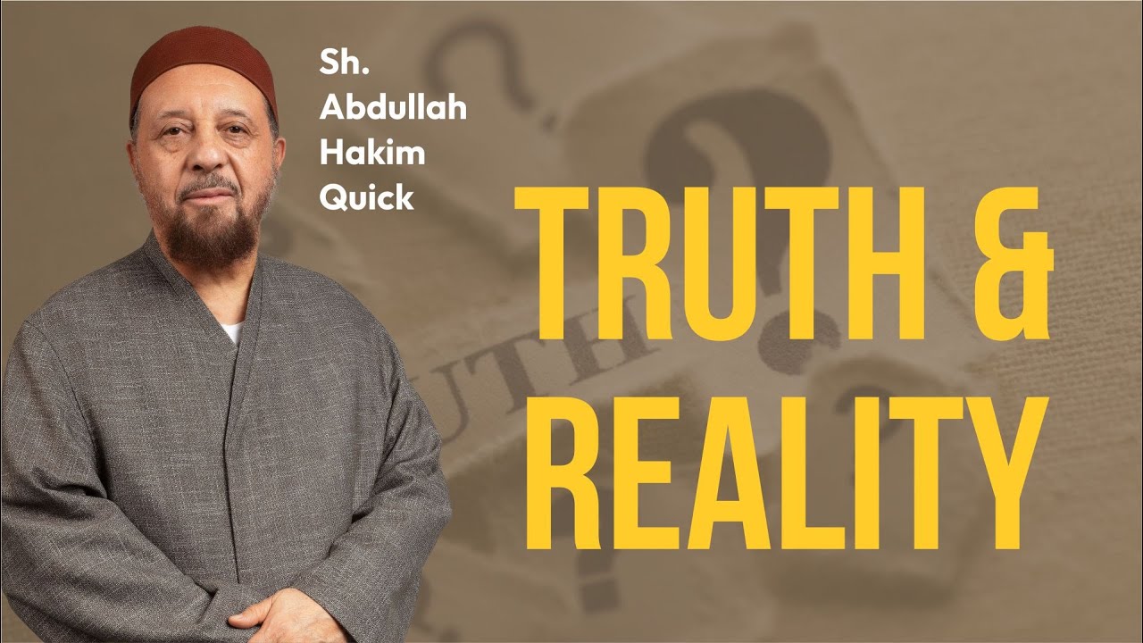 Truth & Reality | Friday Khutba | Shaikh Abdullah Hakim Quick