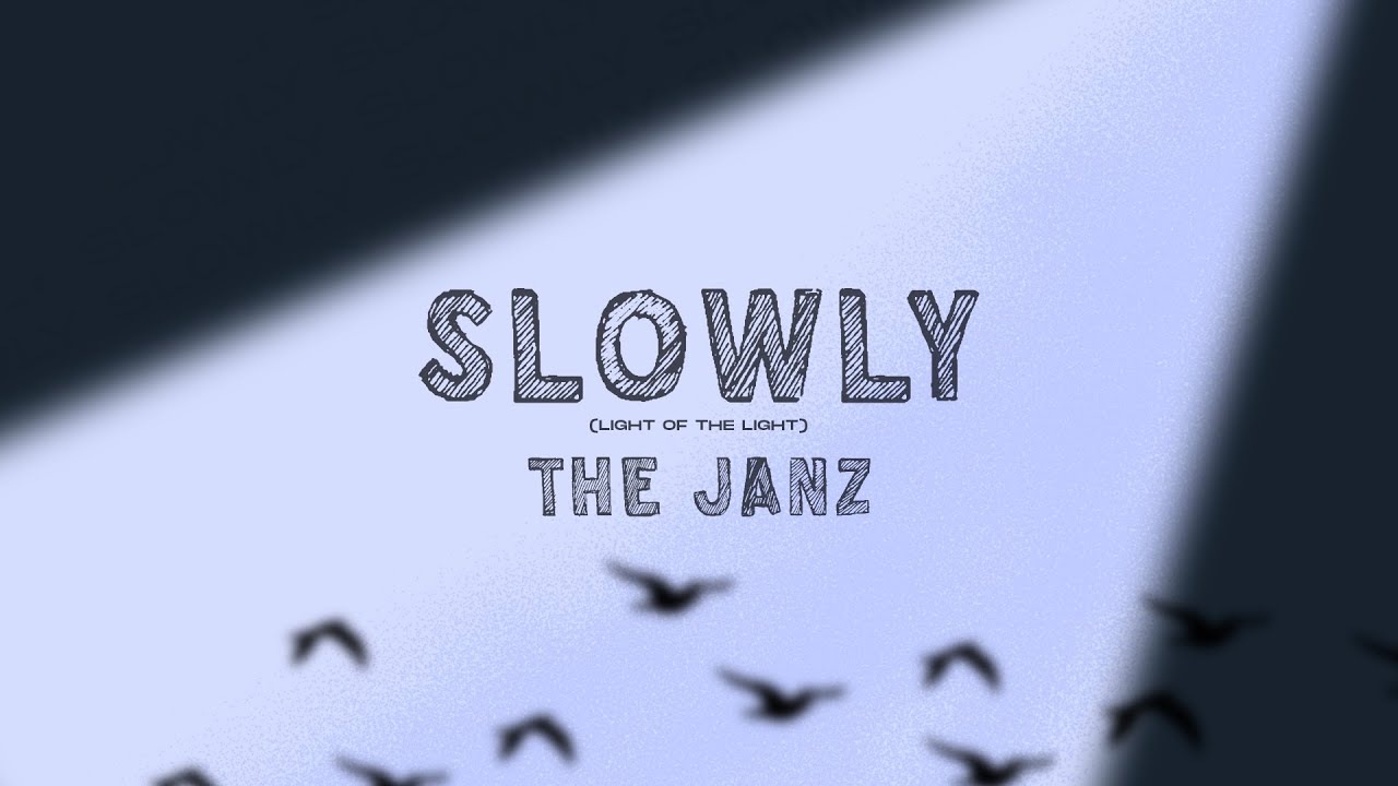 The Janz - Slowly [ Light Of The Light ] ( Official Lyric Video )