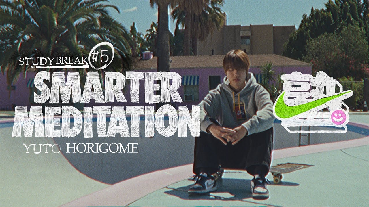 NIKE塾 | メディテーション with 堀米雄斗 | Study Break #5【Smarter Meditation】