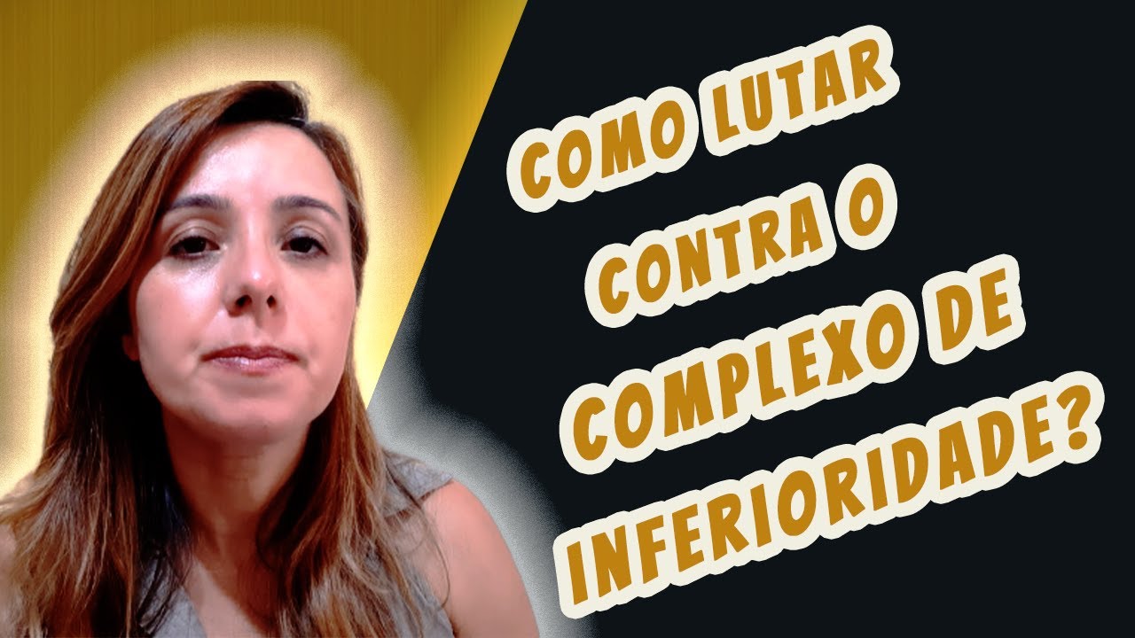 ✅ COMO DEIXAR DE TER COMPLEXO DE INFERIORIDADE?