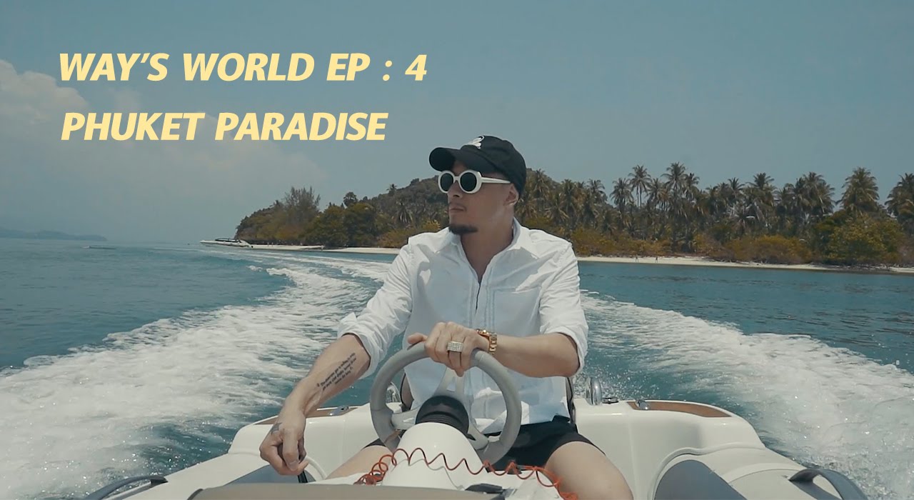WAY'S WORLD EP : 4  IN PHUKET