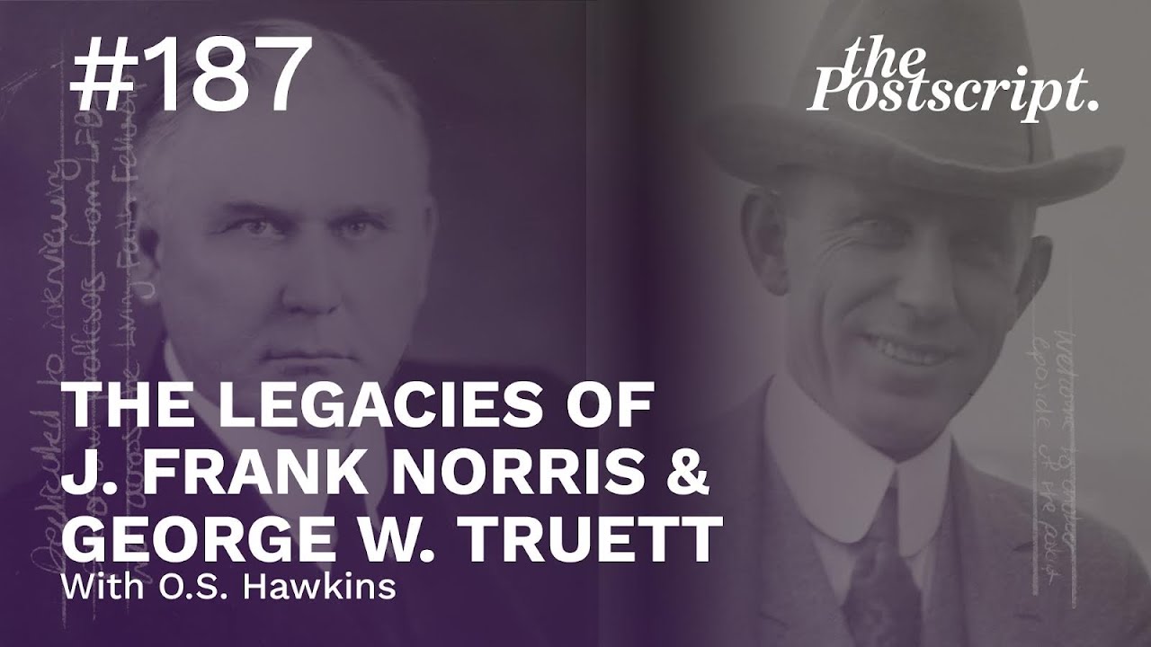 The Legacies of J. Frank Norris & George W. Truett With O.S. Hawkins