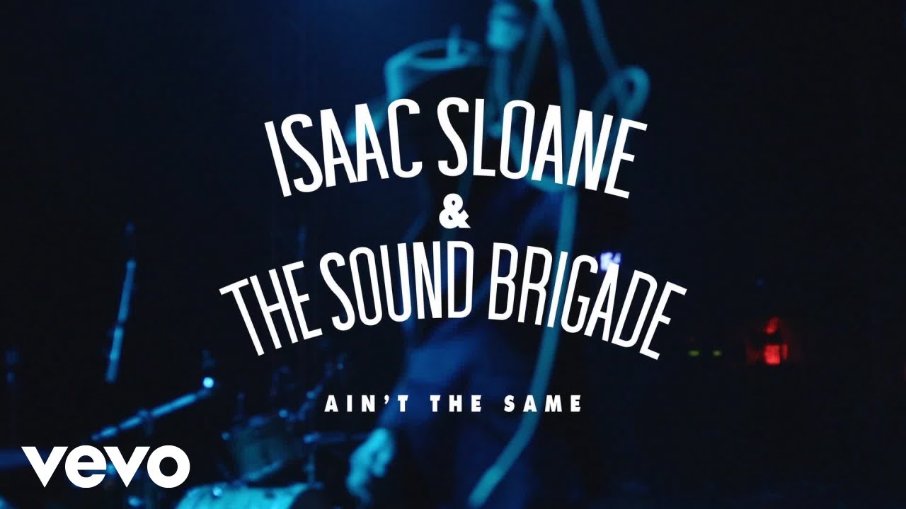 Isaac Sloane & The Sound Brigade - Ain't The Same (Official Music Video)