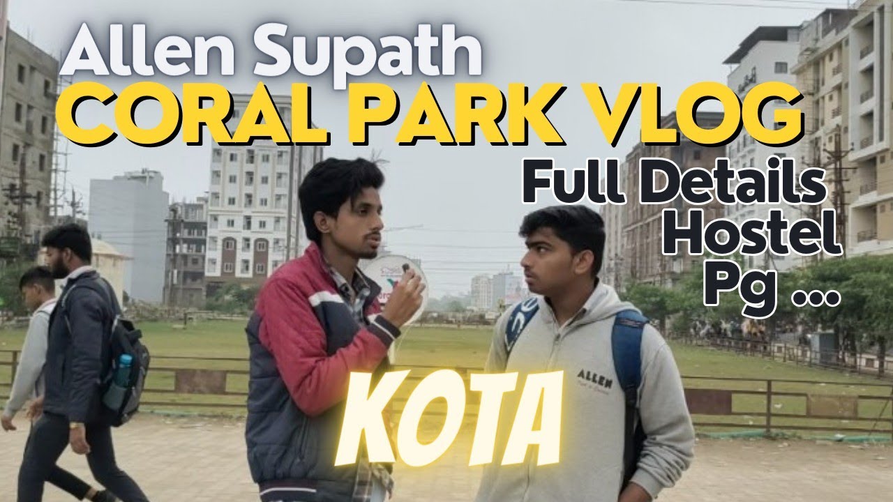 Allen Supath Coral Park tour vlog | Full Details Hostel, PG..... #kota #allen #pw #iit #neet