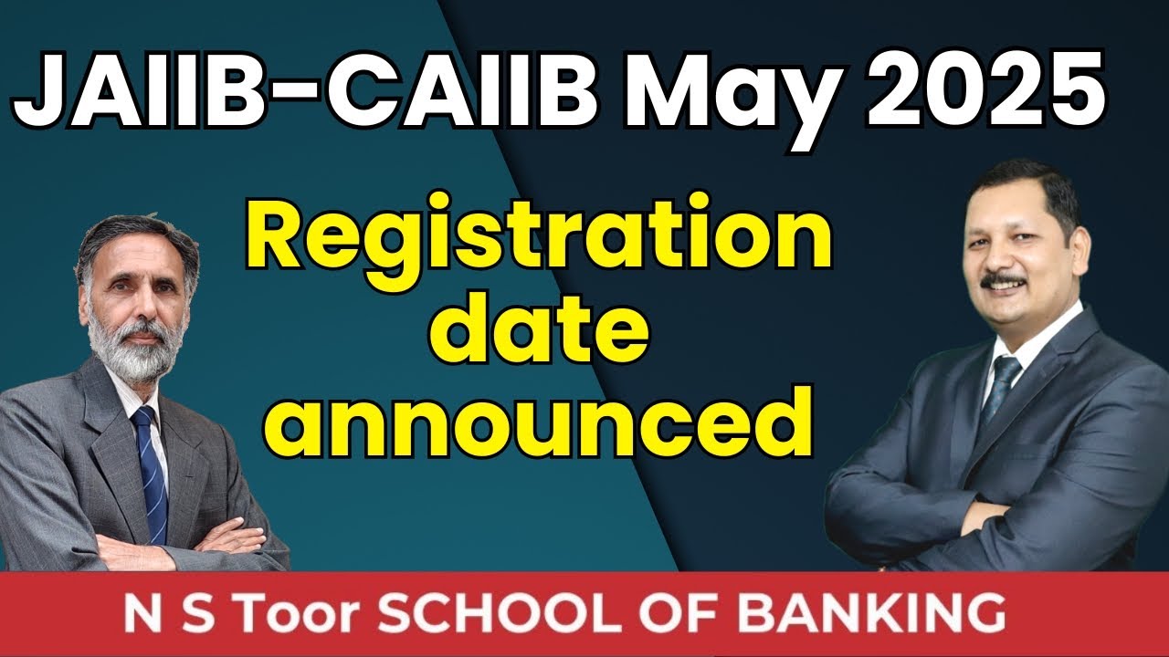 JAIIB CAIIB May 2025c Registration/Exam dates announced
