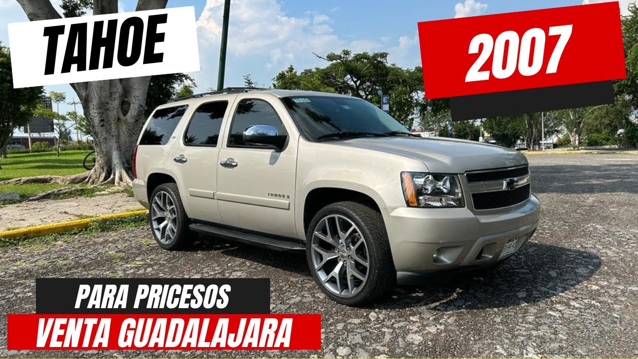CHEVROLET TAHOE 2007 PARA PRINCESOS EJECUTIVA Y FAMILIAR VENTA AUTOS GUADALAJARA