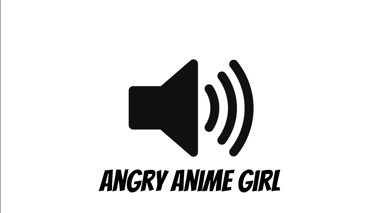 Angry Anime Girl Rage Sound Effect