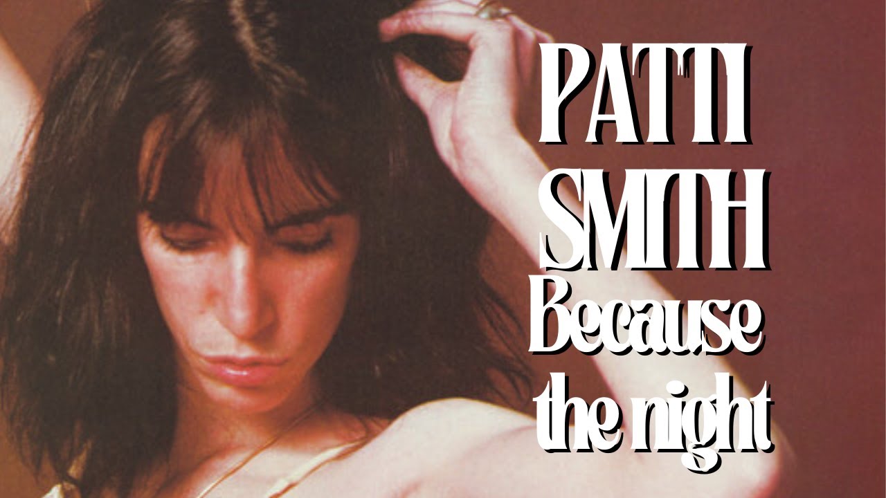 Patti Smith - Because the night